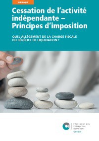 Cessation de l'activité indépendante - Principes d'imposition