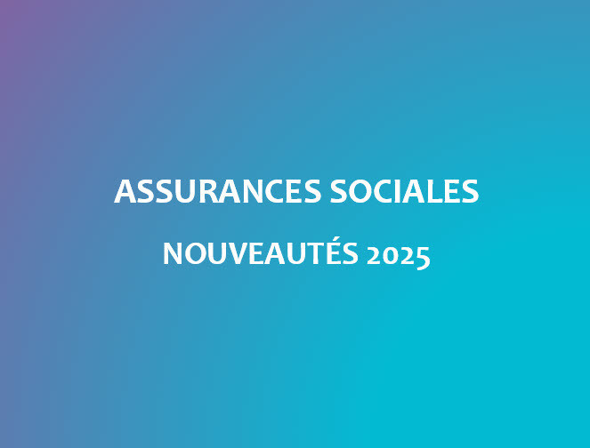 Ci-dessous veuillez trouver toutes les nouveautés en matière d'assurance sociales