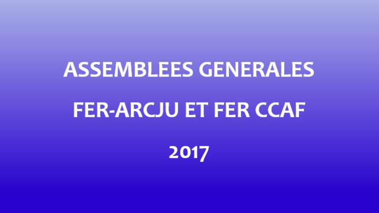 Assemblées générales de la FER-Arcju et de la FER CCAF 2017