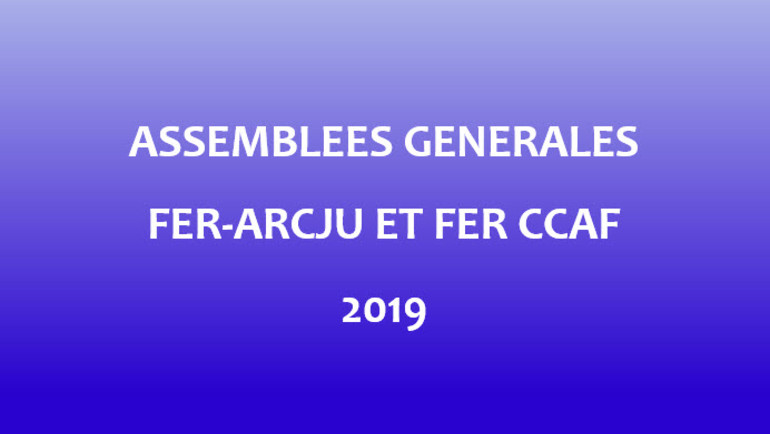 Assemblées générales de la FER-Arcju et de la FER CCAF 2019