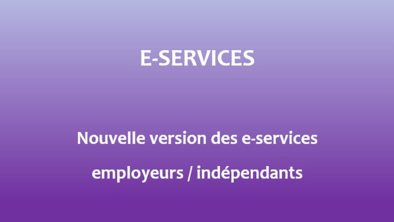 Nouvelle version des e-services employeurs / indépendants